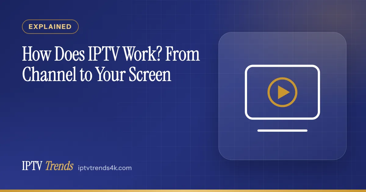 How Does IPTV Work? From Channel to Your Screen