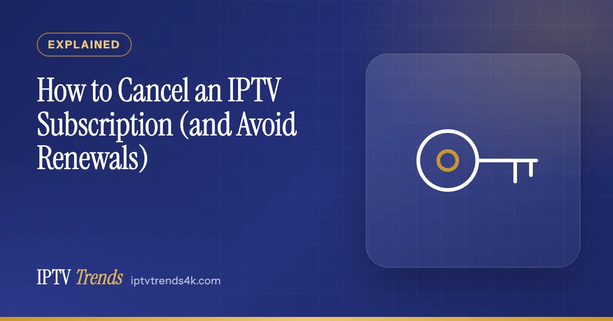 How to Cancel an IPTV Subscription (and Avoid Renewals)
