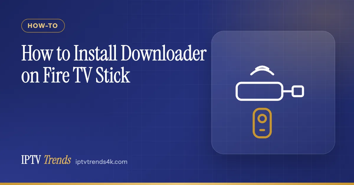 How to Install Downloader on Fire TV Stick