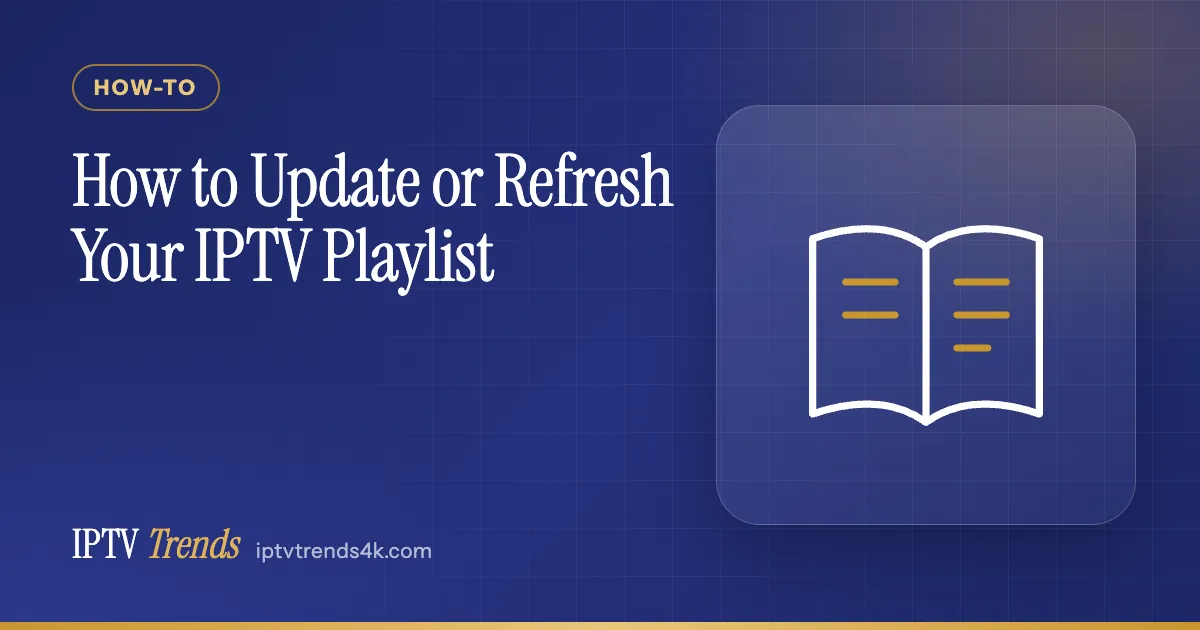 How to Update or Refresh Your IPTV Playlist