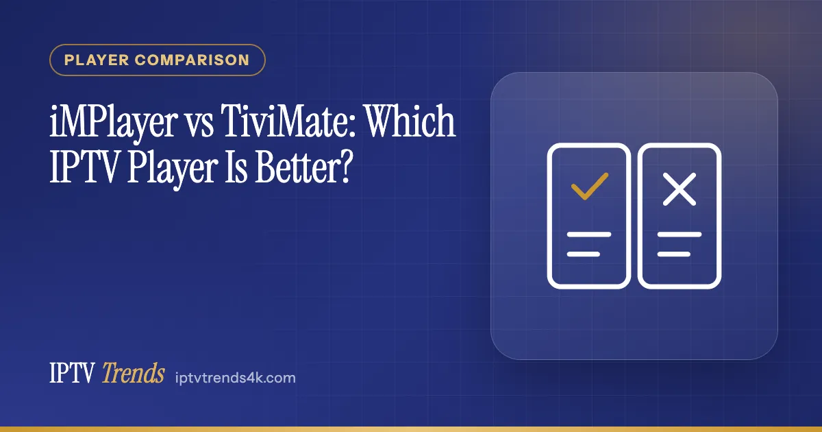 iMPlayer vs TiviMate: Which IPTV Player Is Better?