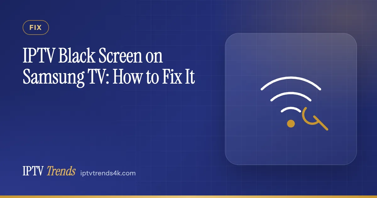 IPTV Black Screen on Samsung TV: How to Fix It