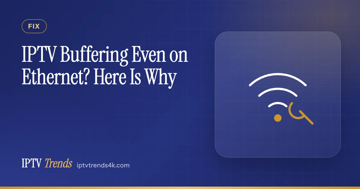 IPTV Buffering Even on Ethernet? Here Is Why