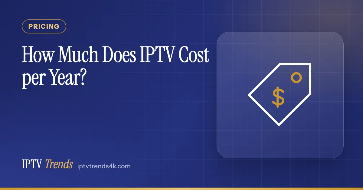 How Much Does IPTV Cost per Year?
