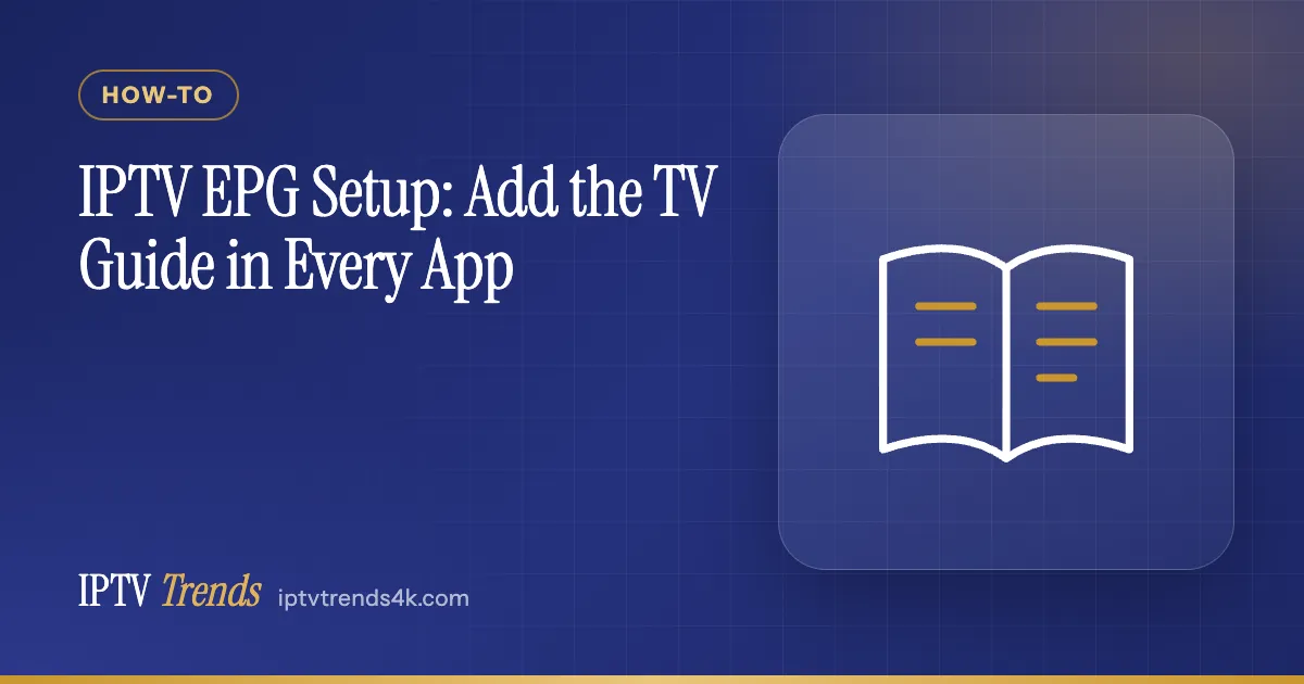 IPTV EPG Setup: Add the TV Guide in Every App