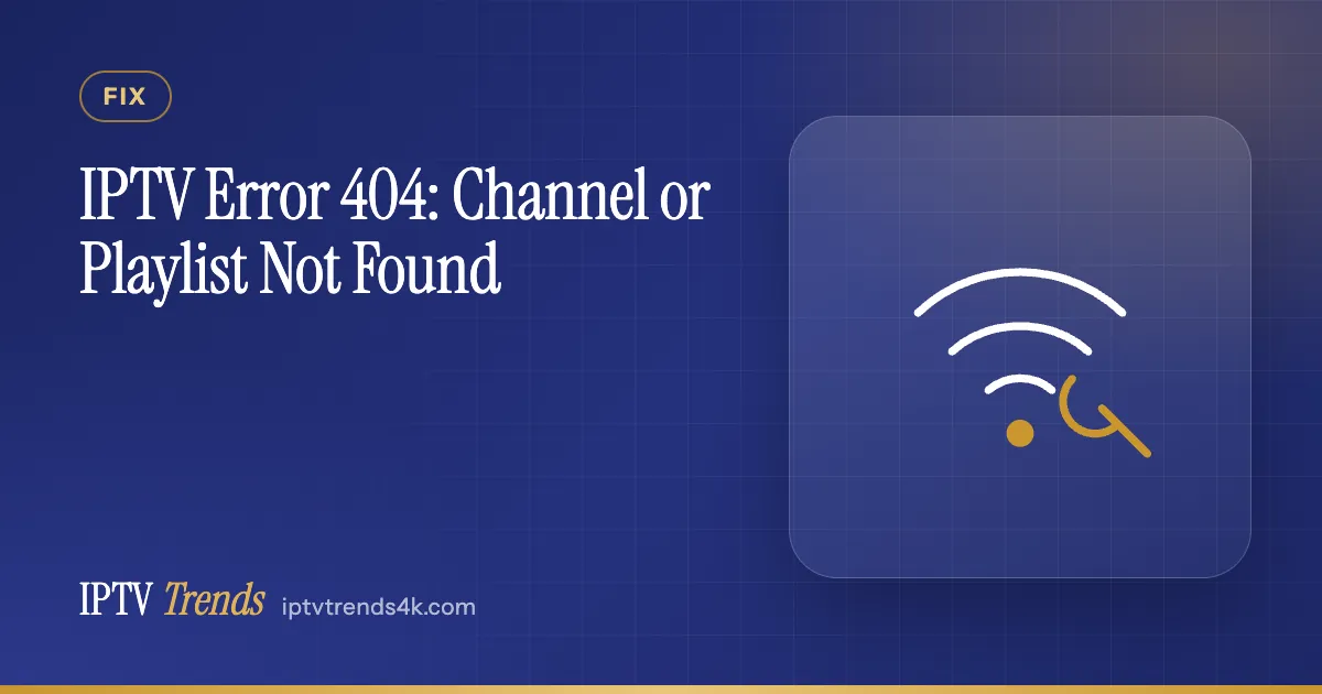 IPTV Error 404: Channel or Playlist Not Found