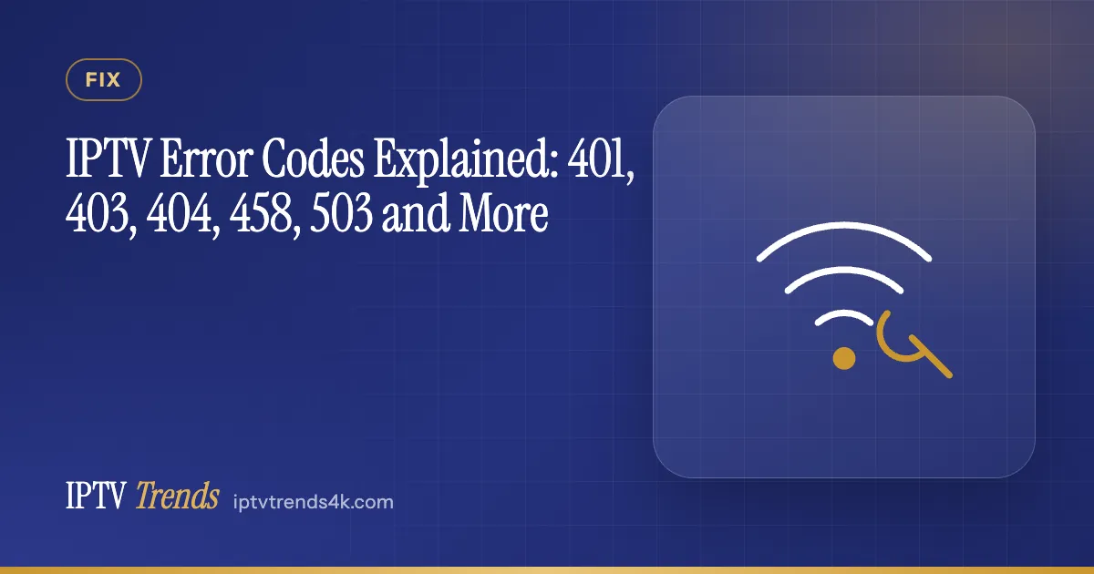 IPTV Error Codes Explained: 401, 403, 404, 458, 503 and More