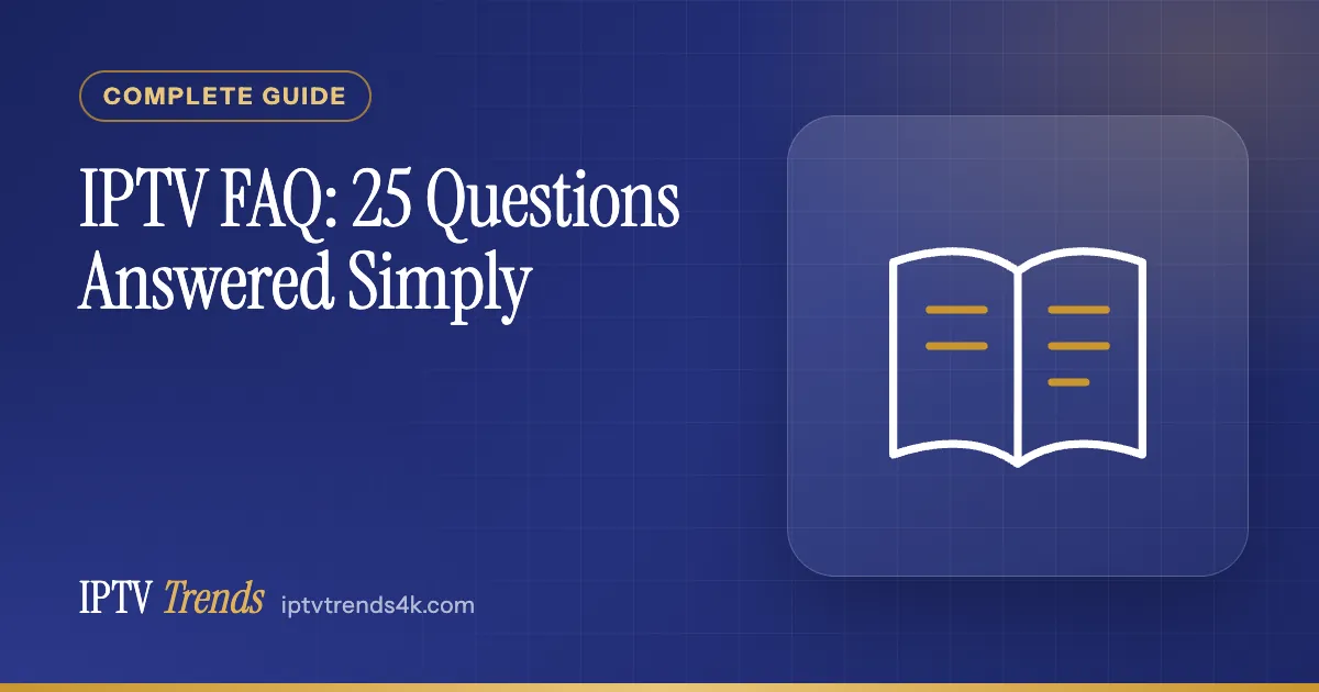 IPTV FAQ: 25 Questions Answered Simply