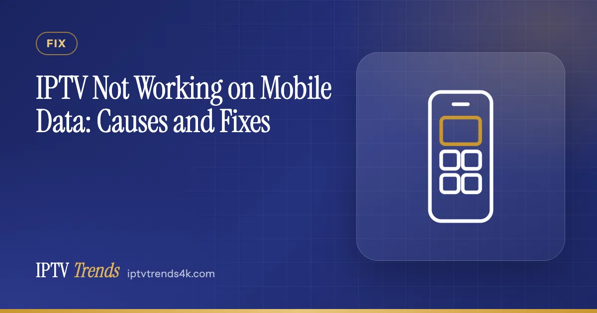 IPTV Not Working on Mobile Data: Causes and Fixes