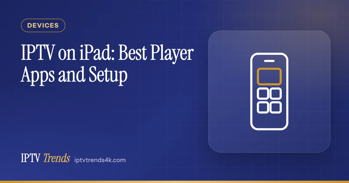 IPTV on iPad: Best Player Apps and Setup