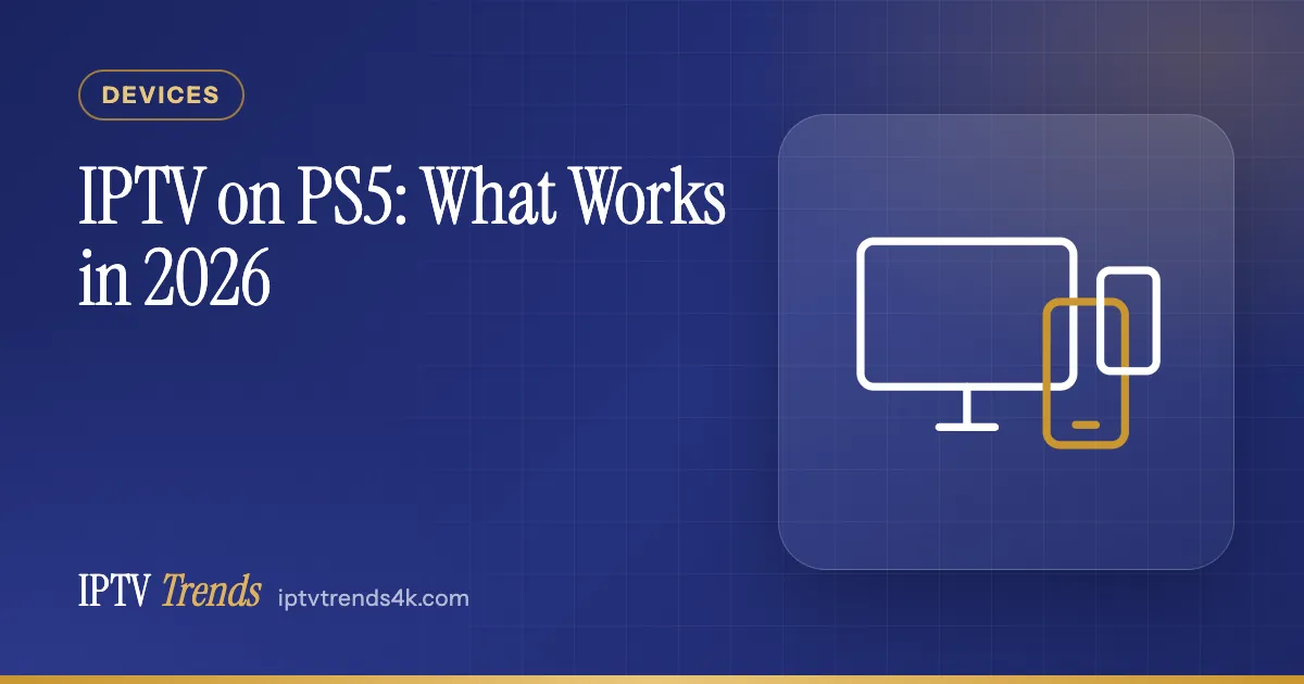 IPTV on PS5: What Works in 2026