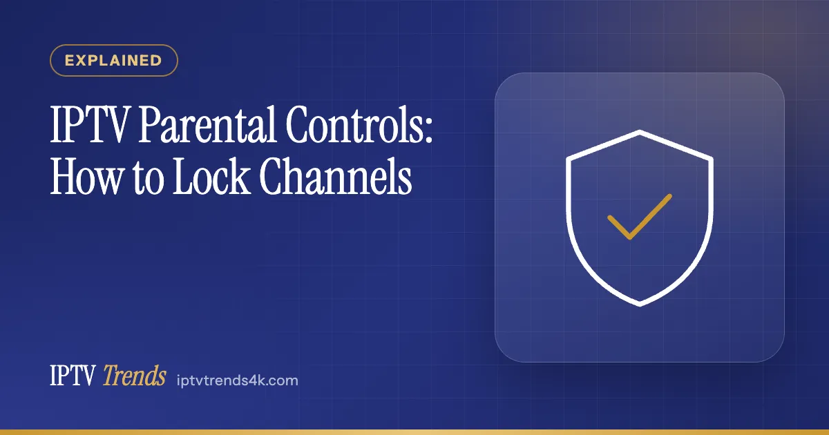 IPTV Parental Controls: How to Lock Channels