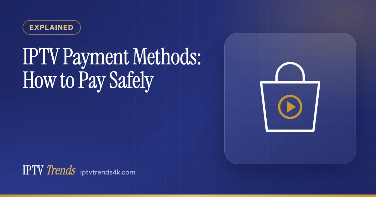 IPTV Payment Methods: How to Pay Safely