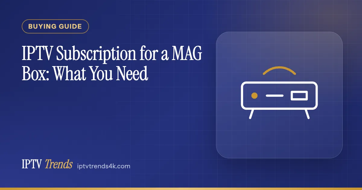 IPTV Subscription for a MAG Box: What You Need
