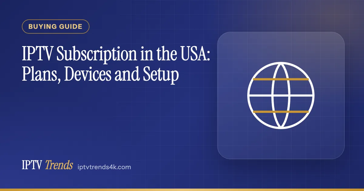 IPTV Subscription in the USA: Plans, Devices and Setup