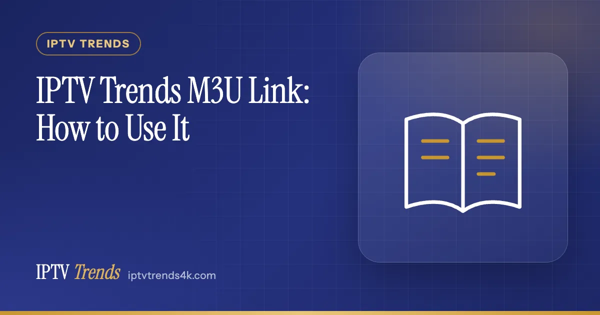 IPTV Trends M3U Link: How to Use It