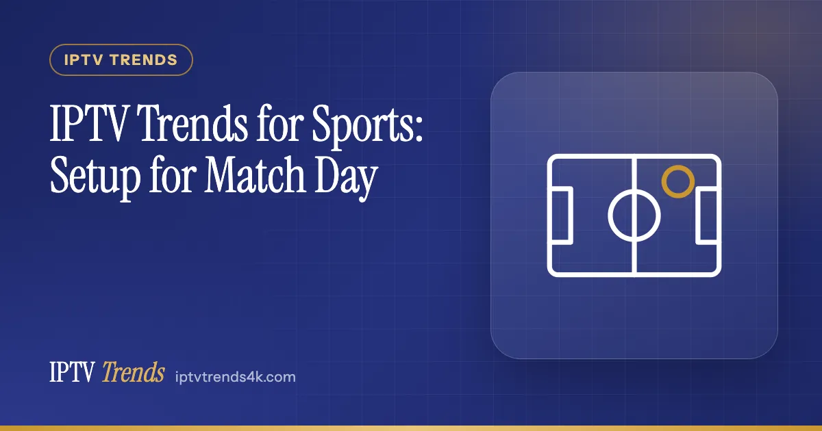 IPTV Trends for Sports: Setup for Match Day