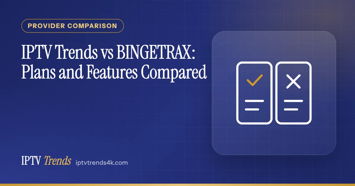 IPTV Trends vs BINGETRAX: Plans and Features Compared