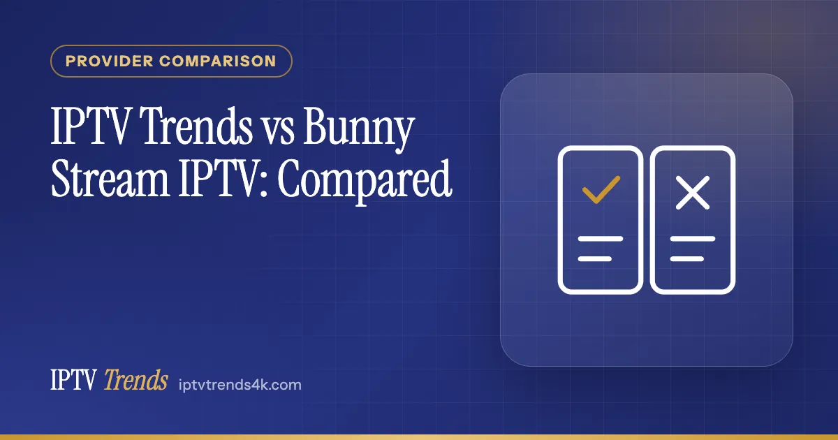 IPTV Trends vs Bunny Stream IPTV: Compared