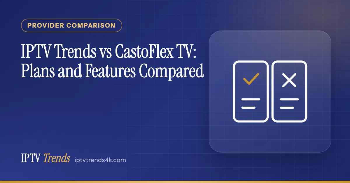 IPTV Trends vs CastoFlex TV: Plans and Features Compared