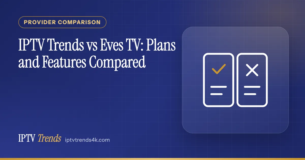 IPTV Trends vs Eves TV: Plans and Features Compared