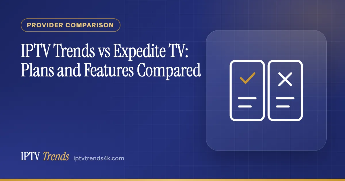 IPTV Trends vs Expedite TV: Plans and Features Compared