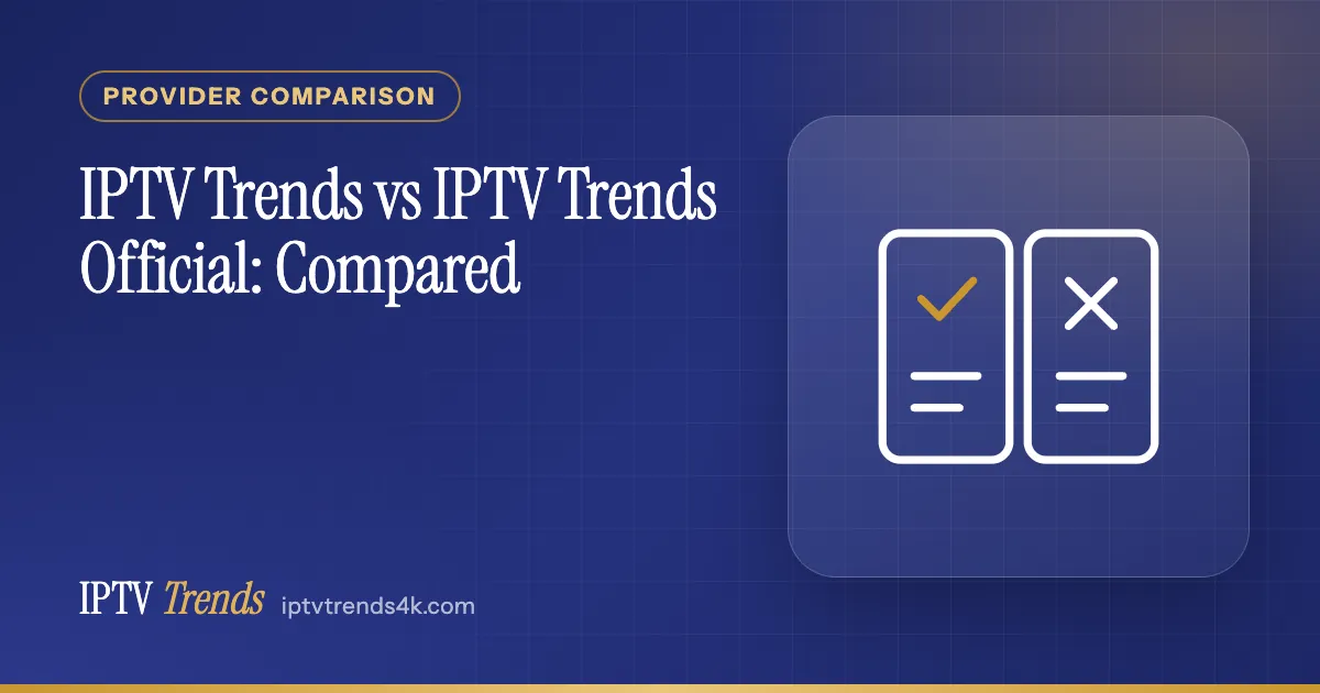 IPTV Trends vs IPTV Trends Official: Compared