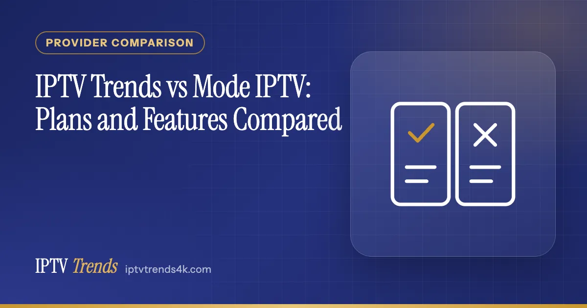 IPTV Trends vs Mode IPTV: Plans and Features Compared