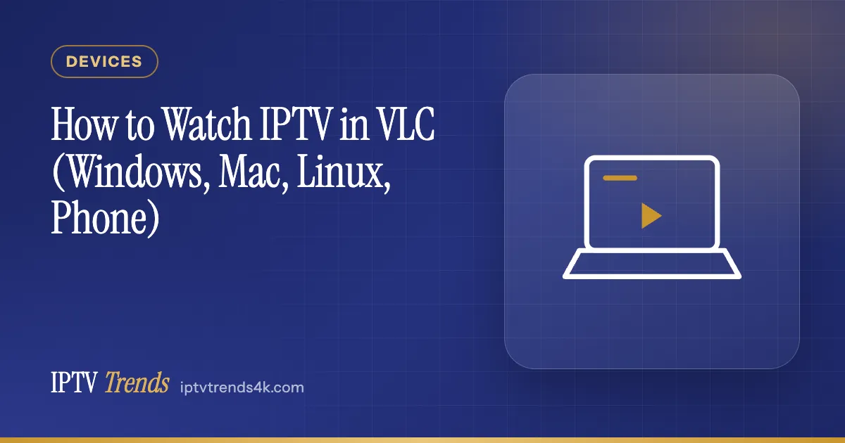 How to Watch IPTV in VLC (Windows, Mac, Linux, Phone)