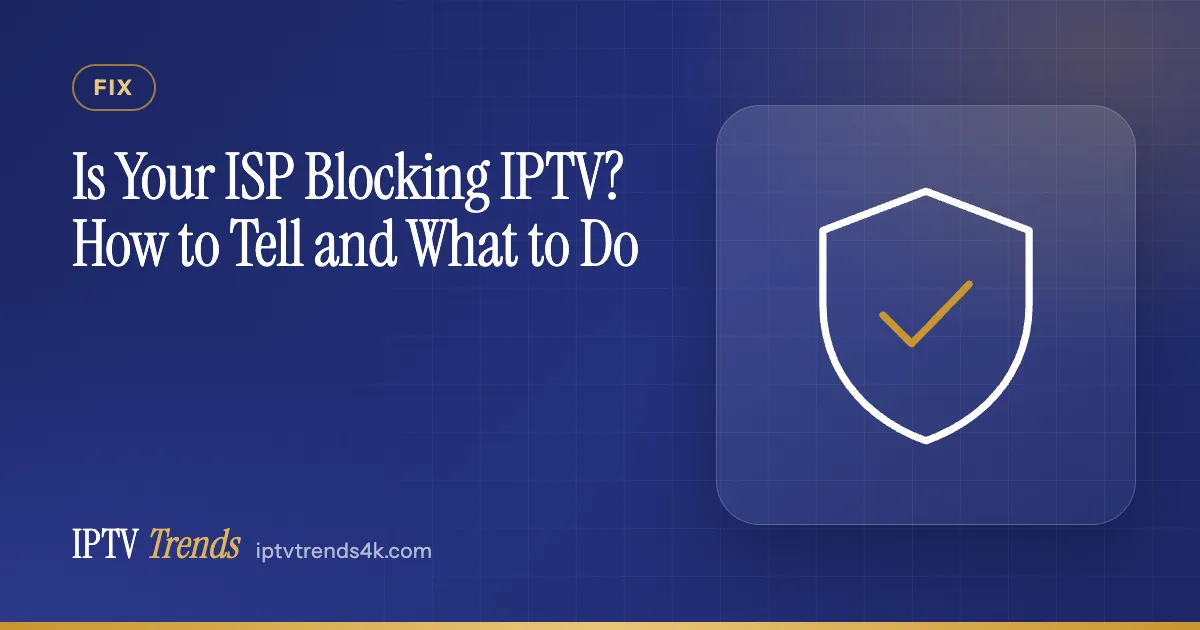 Is Your ISP Blocking IPTV? How to Tell and What to Do