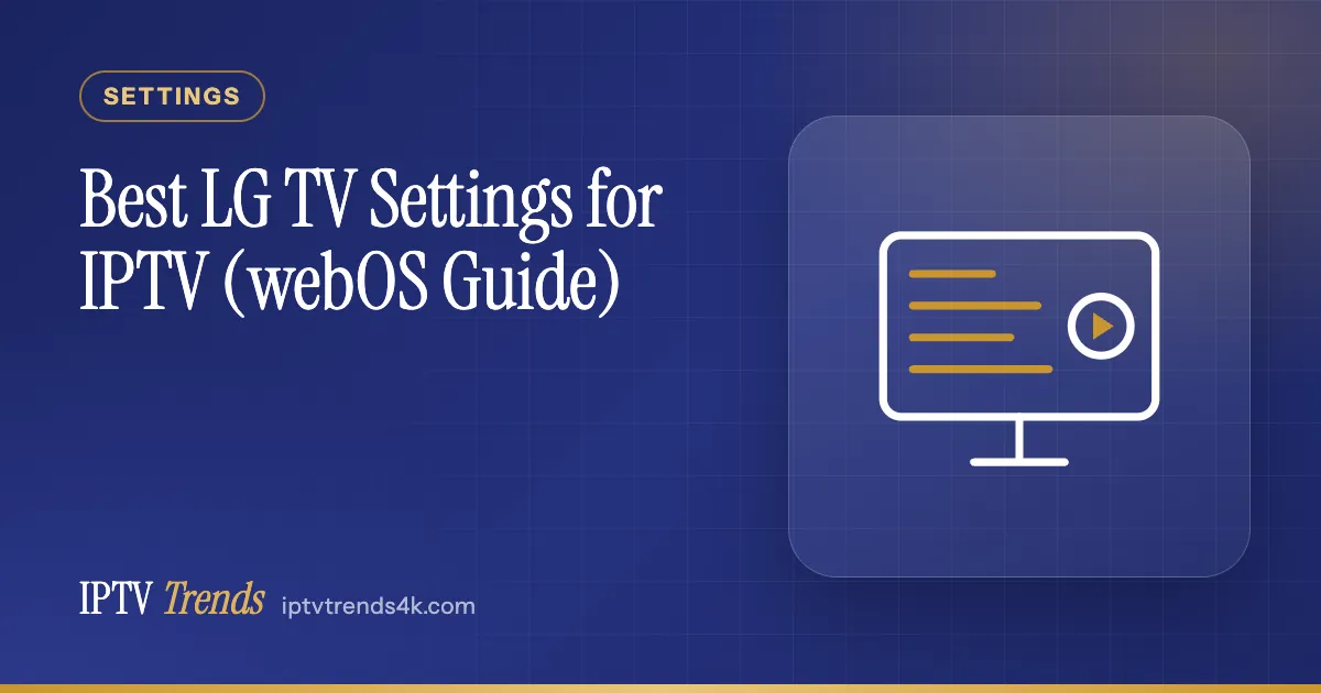 Best LG TV Settings for IPTV (webOS Guide)