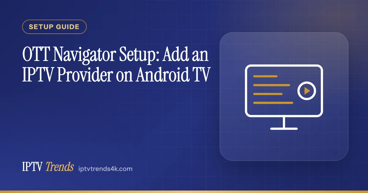 OTT Navigator Setup: Add an IPTV Provider on Android TV