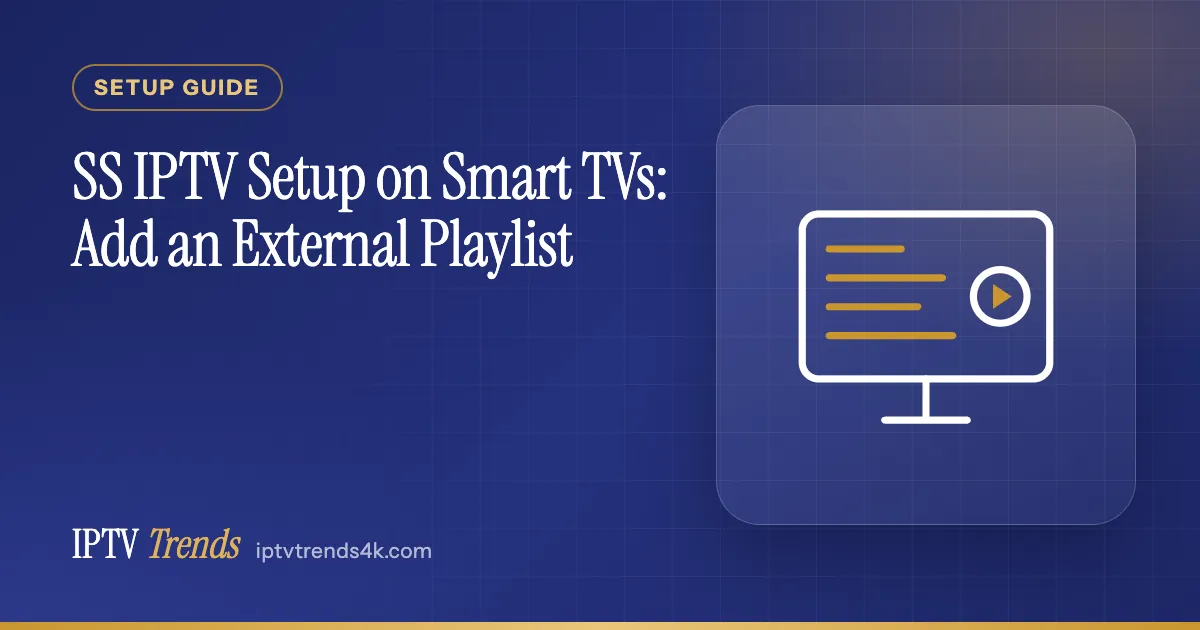SS IPTV Setup on Smart TVs: Add an External Playlist