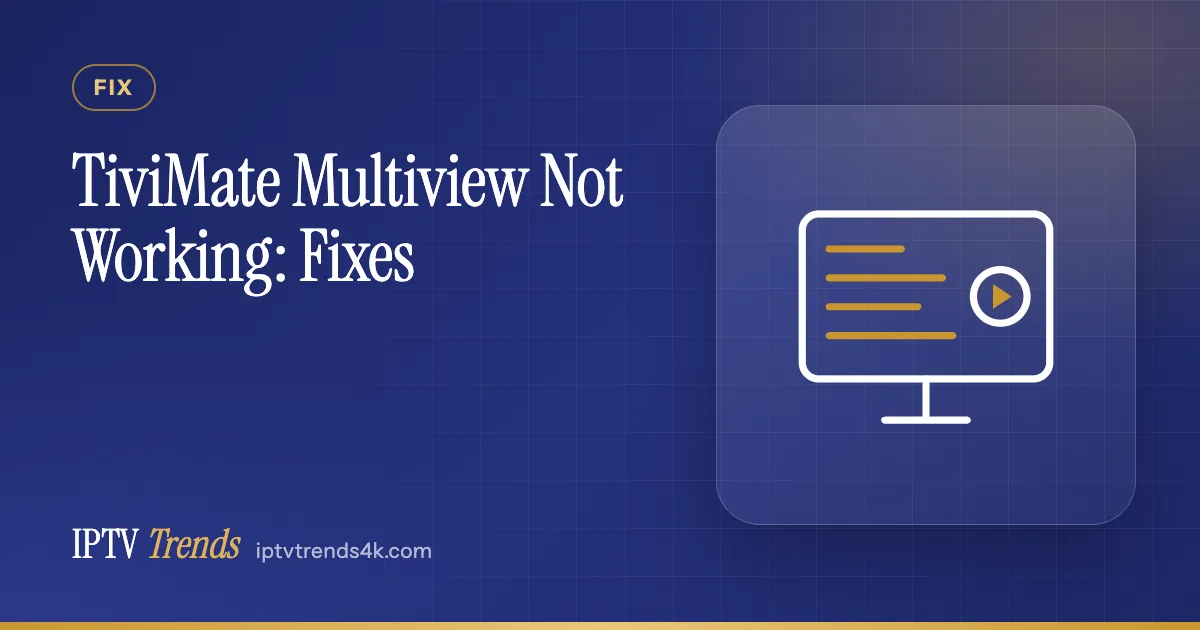 TiviMate Multiview Not Working: Fixes