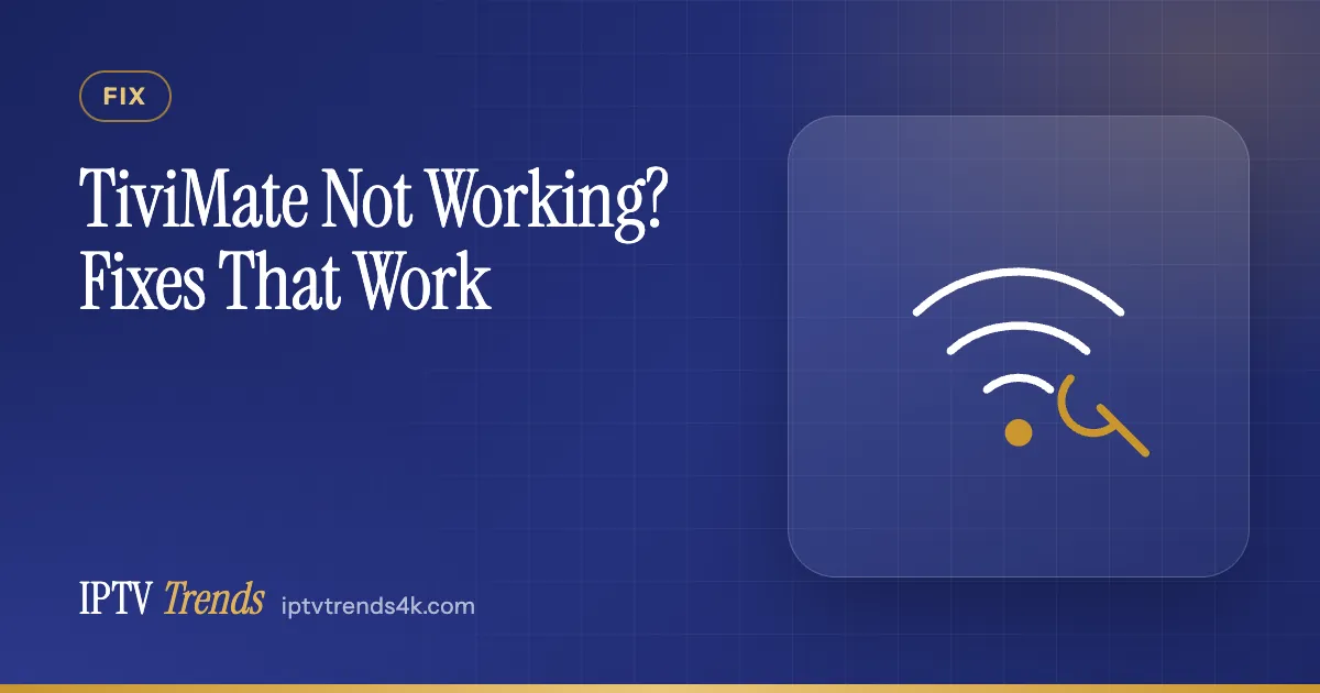 TiviMate Not Working? Fixes That Work