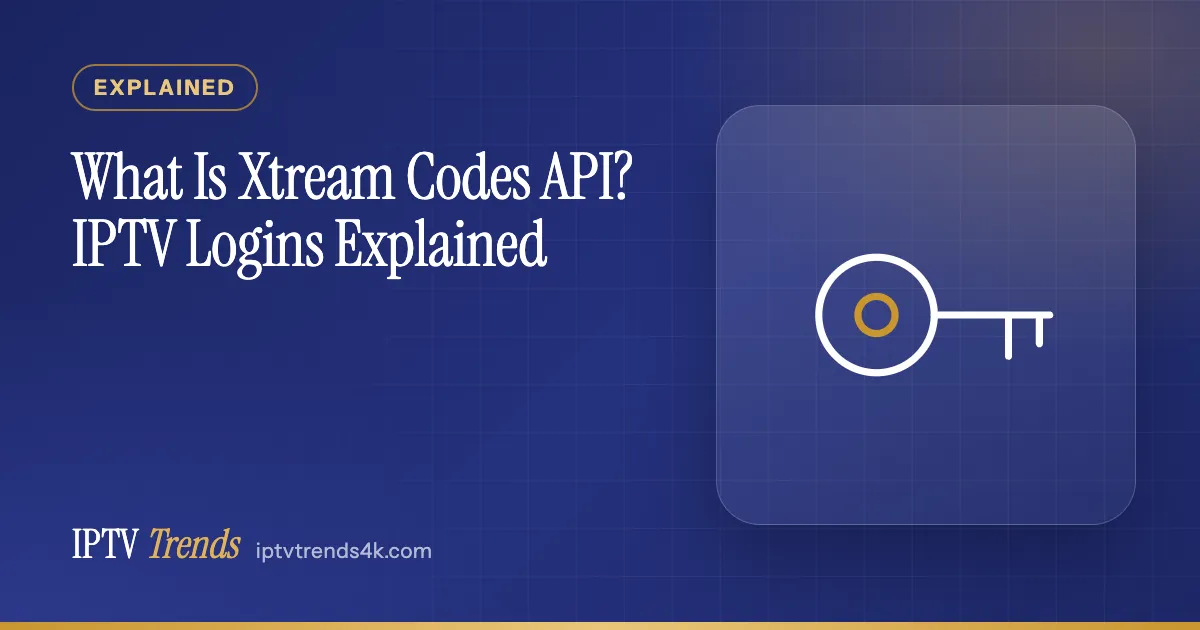 What Is Xtream Codes API? IPTV Logins Explained